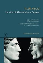 Le vite di Alessandro e Cesare. Testo greco a fronte