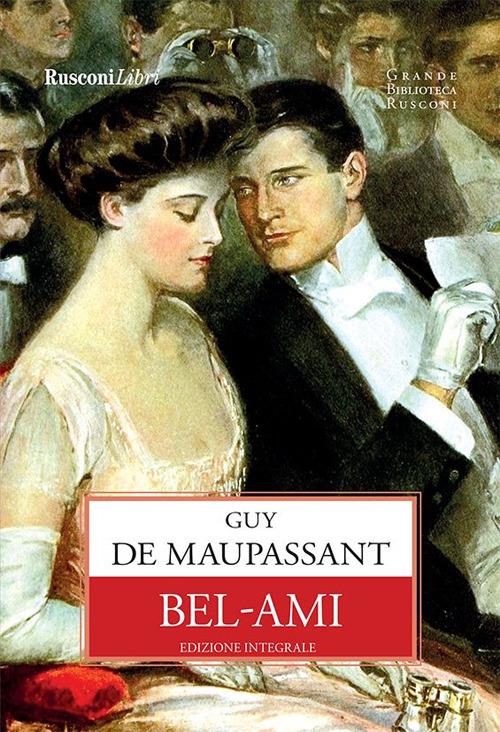 Bel-Ami. Ediz. integrale - Guy de Maupassant,Antonia Dedda - ebook