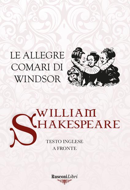 Le allegre comari di Windsor. Testo inglese a fronte. Ediz. bilingue - William Shakespeare - copertina