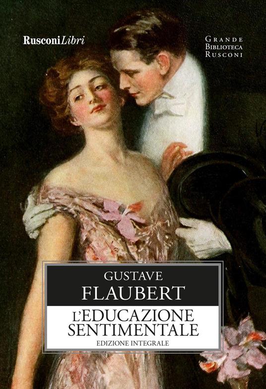 L'educazione sentimentale. Ediz. integrale - Gustave Flaubert - copertina