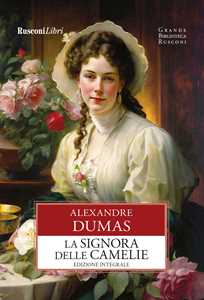 Libro La signora delle camelie. Ediz. integrale Alexandre (figlio) Dumas