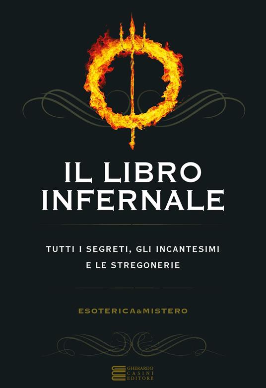 Il libro infernale. Tutti i segreti, gli incantesimi e le stregonerie - copertina
