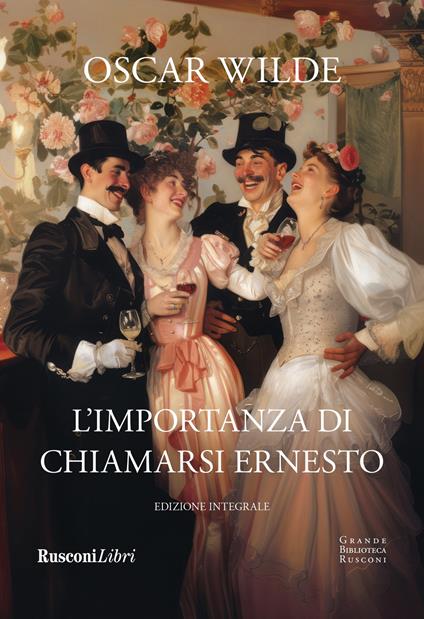 L'importanza di chiamarsi Ernesto. Ediz. integrale - Oscar Wilde - copertina