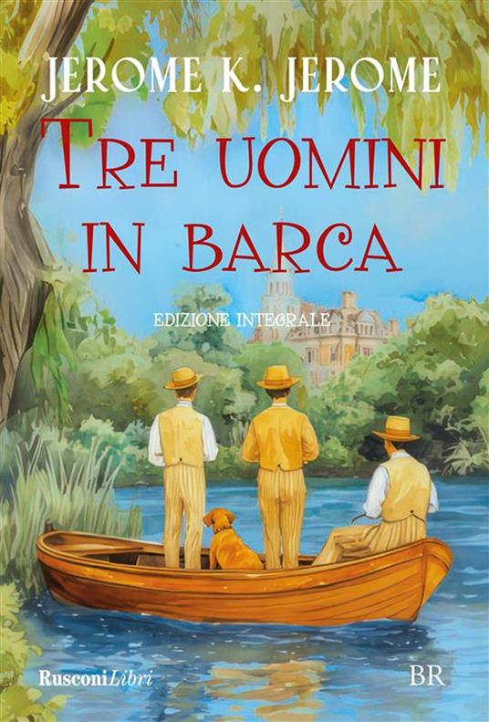 Tre uomini in barca. Ediz. integrale - Jerome K. Jerome - copertina