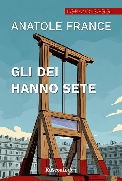 Gli dei hanno sete. Ediz. integrale - Anatole France - copertina