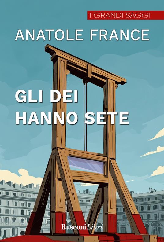 Gli dei hanno sete. Ediz. integrale - Anatole France - copertina