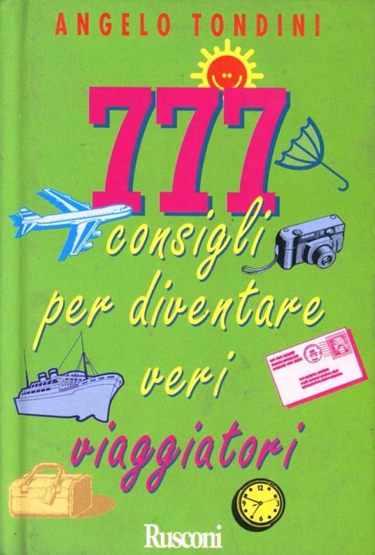 777 consigli per diventare veri viaggiatori - Angelo Tondini - copertina