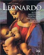 Leonardo. Pittore, inventore, visionario, matematico, filosofo, ingegnere