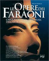 Le opere dei faraoni. Capolavori d'architettura dell'antico Egitto - Henri Stierlin - copertina