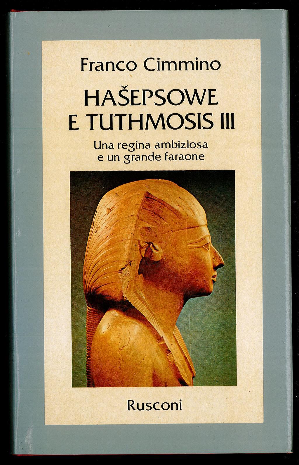 Hasepsowe e Tuthmosis III. Una regina ambiziosa e un grande faraone