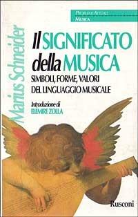 Il significato della musica. Simboli, forme, valori del linguaggio musicale - Marius Schneider - copertina
