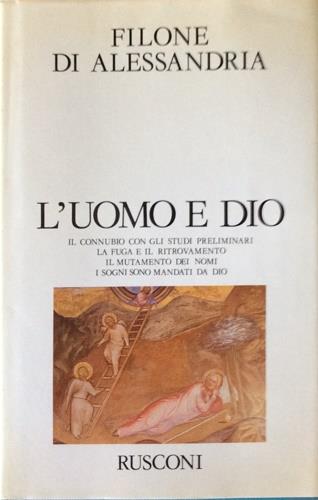 L' uomo e Dio. Il connubio con gli studi preliminari. La fuga e il rinnovamento. I sogni sono mandati da Dio - Filone di Alessandria - copertina