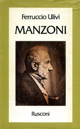 Manzoni. L'itinerario dell'uomo e dello scrittore - Ferruccio Ulivi - copertina