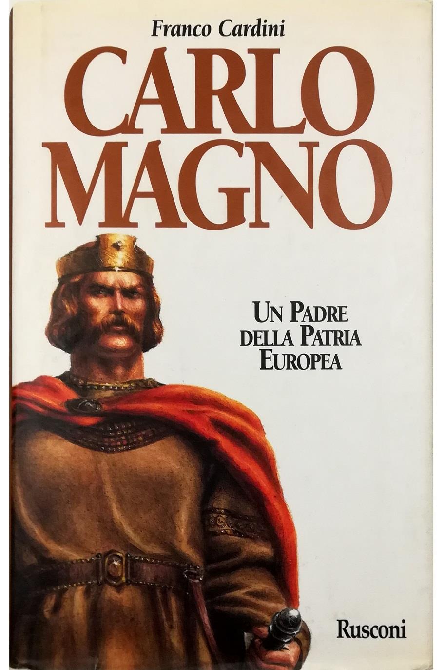 Carlomagno. Un padre della patria europea