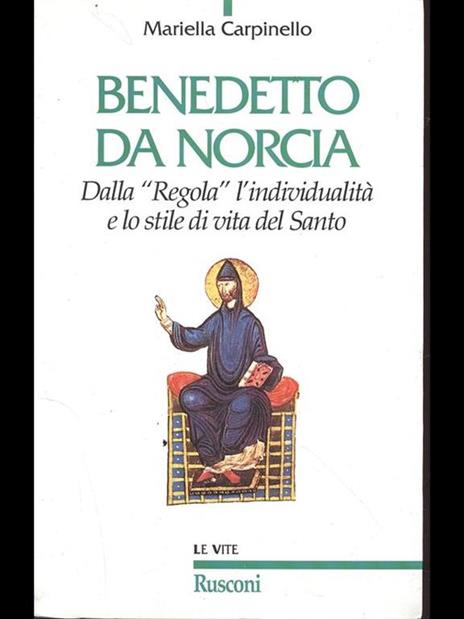 Benedetto da Norcia. Dalla «Regola» all'individualità e lo stile del santo - Mariella Carpinello - copertina