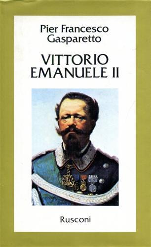 Vittorio Emanuele II - Pier Francesco Gasparetto - copertina