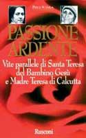 Passione ardente. Vite parallele di santa Teresa del Bambino Gesù e madre Teresa di Calcutta - Perle Scemla - copertina