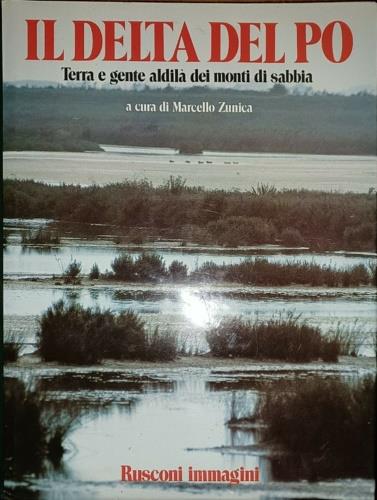 Il delta del Po. Terra e gente aldilà dei monti di sabbia - copertina