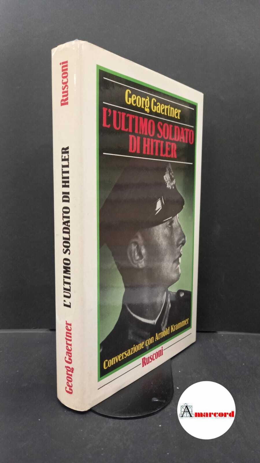 L' ultimo soldato di Hitler. Conversazione con Arnold Kramer
