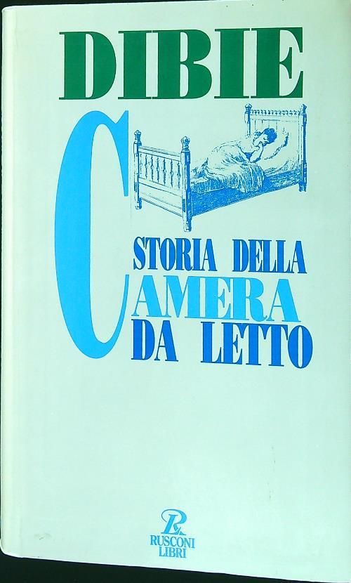 Storia della camera da letto. Il riposo e l'amore nei secoli