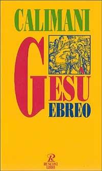 Gesù ebreo - Riccardo Calimani - copertina