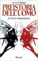 Preistoria dell'uomo. La nuova archeologia