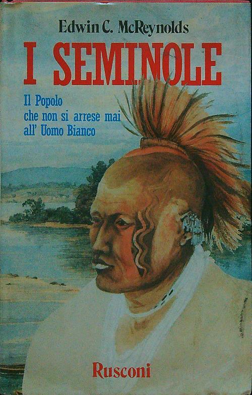 I seminole. Il popolo che non si arrese mai all'uomo bianco