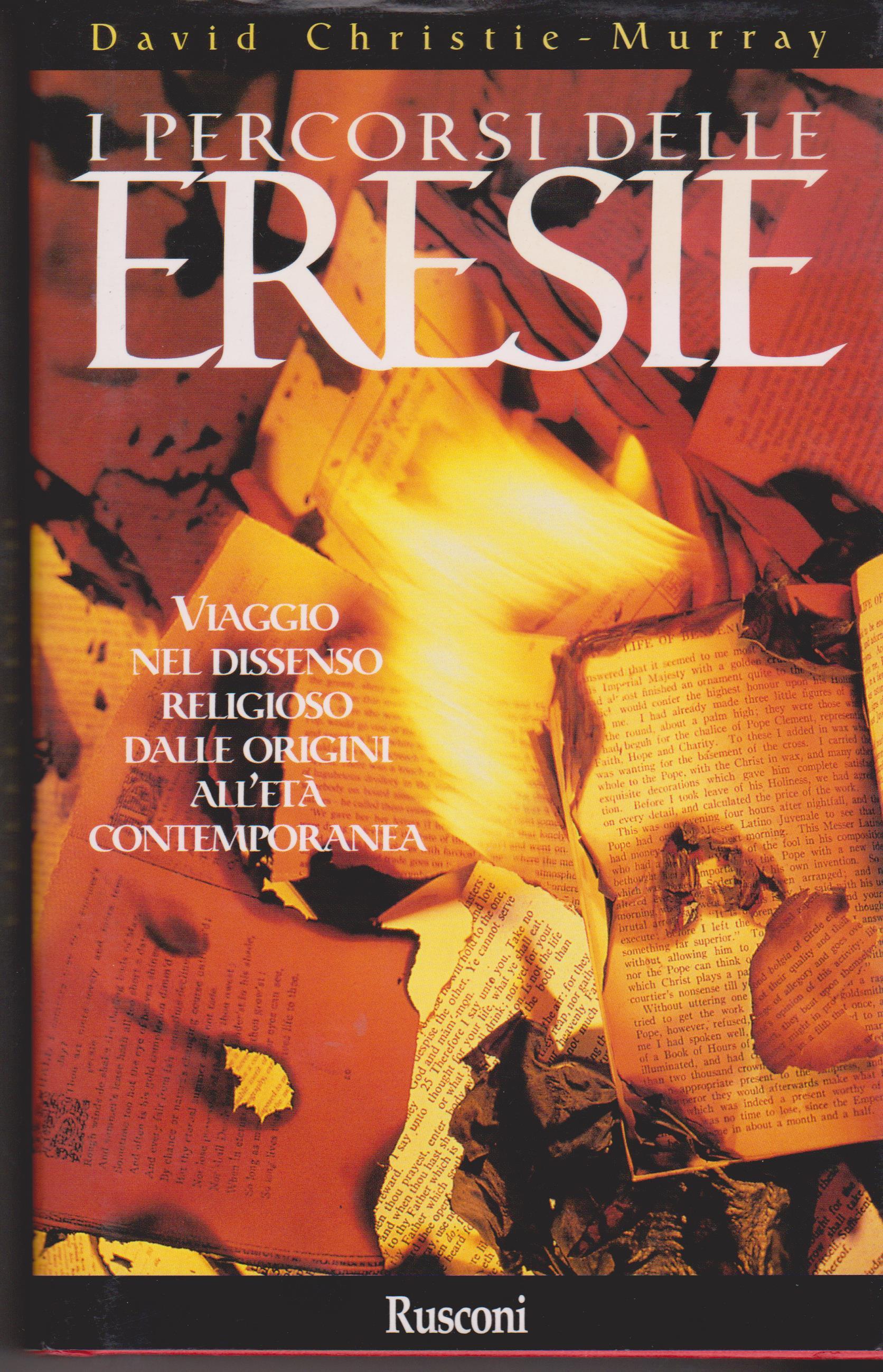 I percorsi delle eresie. Viaggio nel dissenso religioso dalle origini all'età contemporanea