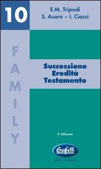 Successione eredità testamento - Enzo Maria Tripodi,Sandra Asaro,Ida Ciacci - copertina
