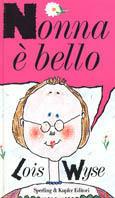 Nonna è bello - Lois Wyse - copertina