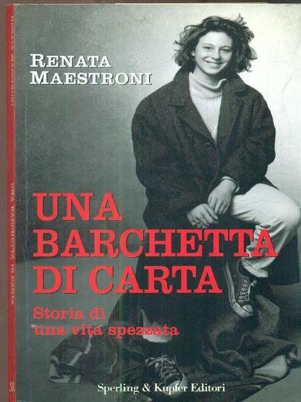 Una barchetta di carta. Storia di una vita spezzata - Renata Maestroni - copertina
