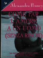 Come far l'amore a un uomo (senza rischi)