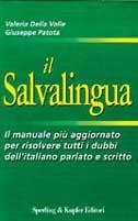 Il salvalingua. Il manuale più aggiornato per risolvere tutti i dubbi della lingua parlata e scritta - Valeria Della Valle,Giuseppe Patota - copertina
