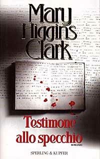 Testimone allo specchio - Mary Higgins Clark - copertina