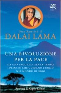 Una rivoluzione per la pace. Da una saggezza senza tempo i principi che guidano l'uomo nel mondo di oggi - Gyatso Tenzin (Dalai Lama) - copertina