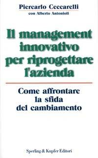 Il management innovativo per riprogettare l'azienda - Piercarlo Ceccarelli - copertina