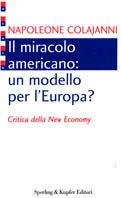 Il miracolo americano: un modello per l'Europa? Critica della new economy - Napoleone Colajanni - copertina