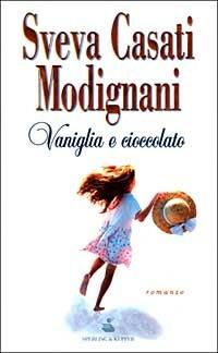 Vaniglia e cioccolato - Sveva Casati Modignani - 3