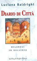 Diario di città. Milanesi in galleria - Luciana Baldrighi - copertina