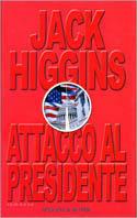 Attacco al presidente - Jack Higgins - copertina