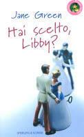 Hai scelto, Libby? - Jane Green - copertina