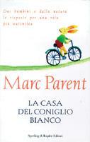 La casa del coniglio bianco - Marc Parent - copertina