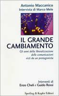 Il grande cambiamento. Gli anni della liberalizzazione delle comunicazioni visti da un protagonista - Antonio Maccanico,Marco Mele - copertina