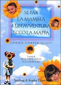 Se far la mamma è un'avventura, ecco la mappa - Chérie Carter-Scott - copertina