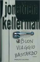 Buon viaggio bastardo - Jonathan Kellerman - copertina