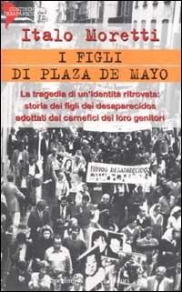 I figli di Plaza de Mayo - Italo Moretti - copertina