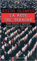 La rete del terrore. Come nascono e agiscono i militanti delle Guerre Sante - Guido Olimpio - copertina