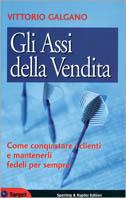 Gli assi della vendita. Come diventare un grande venditore - Vittorio Galgano - copertina