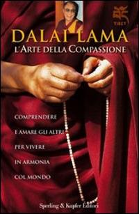 L' arte della compassione. Comprendere e amare gli altri per vivere in armonia col mondo - Gyatso Tenzin (Dalai Lama) - copertina