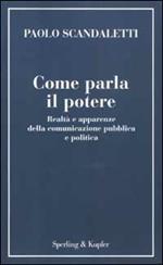 Come parla il potere. Realtà e apparenze della comunicazione pubblica e politica